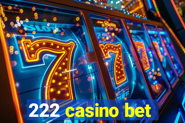 222 casino bet